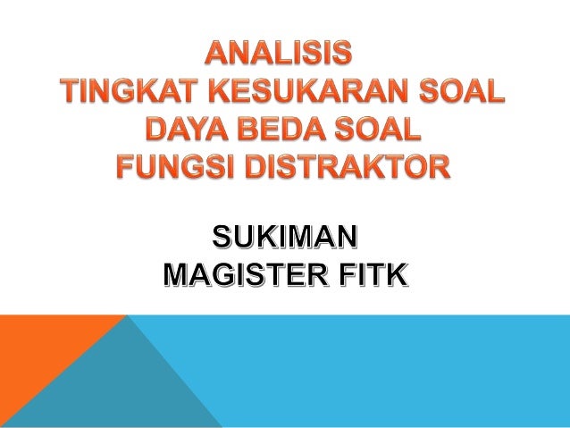 Analisis Kesukaran Dan Daya Beda Soal Dan Distraktor