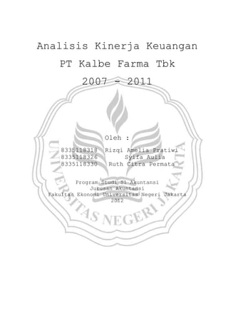 Analisis Kinerja Keuangan
    PT Kalbe Farma Tbk
           2007 - 2011




                  Oleh :
    8335118318    Riz...