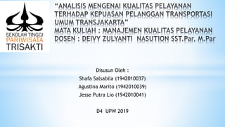 Disusun Oleh :
Shafa Salsabila (1942010037)
Agustina Marito (1942010039)
Jesse Putra Lio (1942010041)
D4 UPW 2019
 