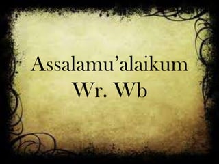 Assalamu’alaikum
Wr. Wb
 