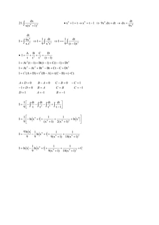 dt 
   
3 9 3 3 
D 
(t 1) 
C 
     
t 
dx 
B 
t 
dt 
9x 
A 
t 
1 
1 
 
2 3 
1  At (t  1)  Bt (t  1)  C(t  1)  
Dt 
3 2 2 3 
1 At At Bt Bt Ct C Dt 
dt 
       
3 2 
1  t (A  D)  t (B  A)  t(C  B)  (  
C) 
A D B A C B C 
        
0 0 0 1 
D B A C B C 
       
1 0 1 
 
C 
1 
1 
    
1 
18(x 1) 
1 
dt 
1 
dt 
1 
9(x 1) 
dt 
1 
1 
dt 
ln x 1 
9 
1 
1 
 
 
9ln x 
I ln x 
18(x 1) 
 
9(x 1) 
ln x 1 
9 
9 
I 
ln x 
2(x 1) 
(x 1) 
ln x 1 
9 
I 
t 1 
t 
t 
t 
9 
I 
1 1 1 
1 
(t 1)t 
9 
I 
x t 
9 
I 
x.t 
I 
dt 
9x 
x 1 t x t 1 9x .dx dt dx 
x(x 1) 
21. 
9 9 2 
9 
9 9 2 
9 
9 
9 9 2 
9 
2 3 
2 3 
8 
8 
9 9 8 
9 3 
 
 
 
 
    
 
 
 
    
 
 
 
 
 
 
 
 
    
 
 
 
 
 
     
 
     
          
 
    
 
D A - B 
 