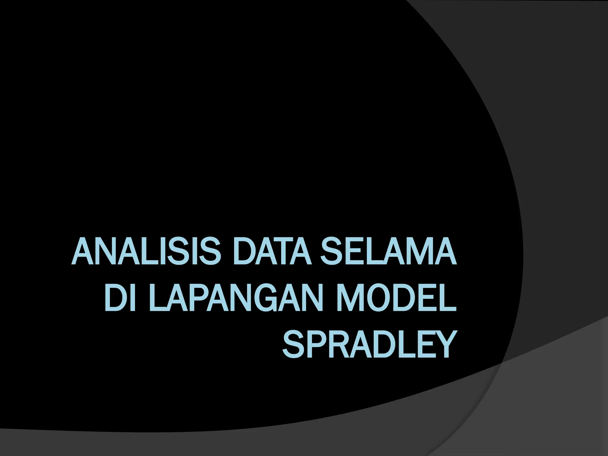 analisis data selama di lapangan model spradley | PPTX