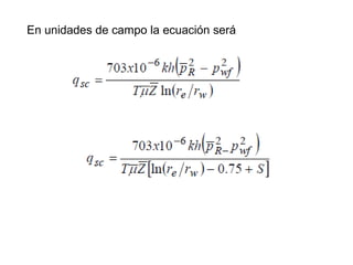 En unidades de campo la ecuación será 
 