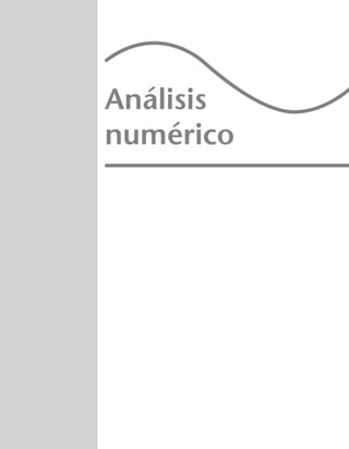 Análisis
numérico
00 Preliminares.indd 1 5/2/10 12:41:07
 