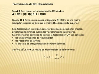 Factorización de QR, Householder
 
