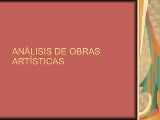 ANÁLISIS DE OBRAS ARTÍSTICAS 