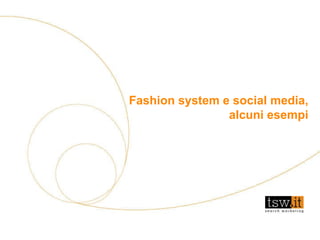 Analisi visibilità  - aprile 2005 Fashion system e social media, alcuni esempi 