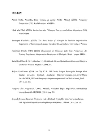 RUJUKAN
Aizzat Mohd. Nasurdin, Intan Osman, & Zainal Ariffin Ahmad. (2006). Pengantar
Pengurusan (Ed.). Kuala Lumpur: MAZI...