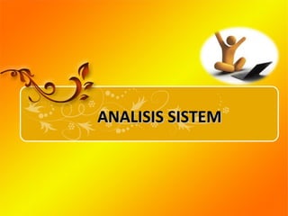 ANALISIS SISTEMANALISIS SISTEM
 