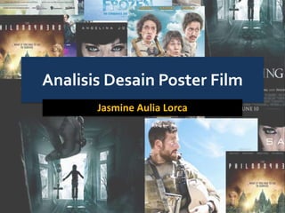 Analisis Desain Poster Film
Jasmine Aulia Lorca
 