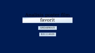 Analisis poster film
favorit
ANDARWATI
E31114029
 