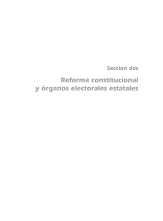 Sección dos
Reforma constitucional
y órganos electorales estatales
 