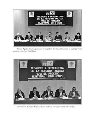 Intervención de Víctor Alarcón Olguín, profesor-investigador de la UAM-Iztalapa.
Rosario Aguilar Pariente, profesora-investigadora del CIDE, al momento de participar como
ponente en el Foro Ciudadano.
 