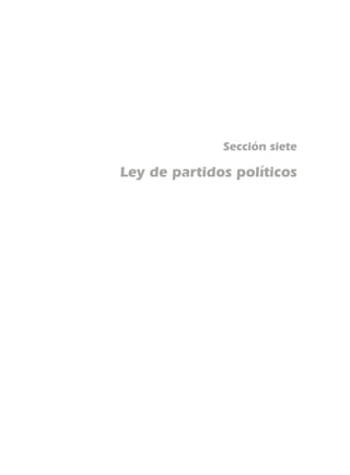 Sección siete
Ley de partidos políticos
 