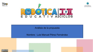 Análisis de la propuesta
Nombre: Luis Manuel Pérez Fernández
 