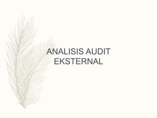 ANALISIS AUDIT
EKSTERNAL
 