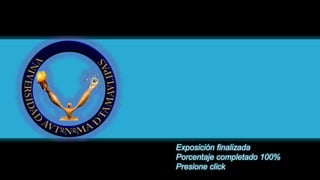 Exposición finalizada
Porcentaje completado 100%
Presione click
 