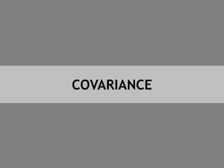 COVARIANCE
 