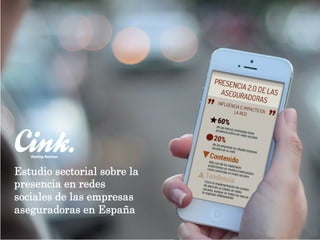 Marketing Planning Overview

Date	
  

Estudio sectorial sobre la
presencia en redes
sociales de las empresas
aseguradoras en España

 