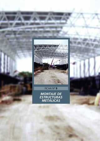 MONTAJE DE
ESTRUCTURAS
METÁLICAS
FICHA Nº 9
 