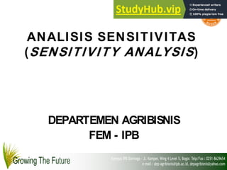 ANALISIS SENSITIVITAS
(SENSITIVITY ANALYSIS)
DEPARTEMEN AGRIBISNIS
FEM - IPB
 