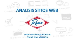 ANALISIS SITIOS WEB
MARIA FERNANDA HOYOS R.
OSCAR IVAN VALENCIA.
 