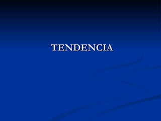 TENDENCIA 