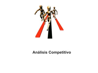 Análisis Competitivo
 