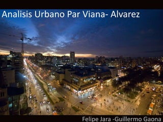 Analisis Urbano Par Viana- Alvarez Felipe Jara -Guillermo Gaona 