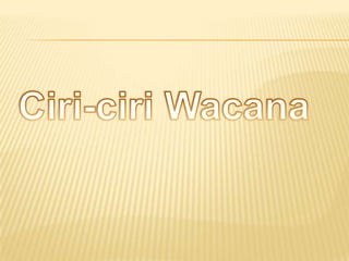 Ciri-ciriWacana