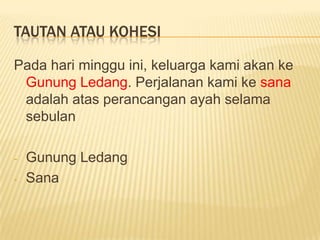 TautanataukohesiPadaharimingguini, keluargakamiakankeGunungLedang. Perjalanankamikesanaadalahatasperancangan ayah selamasebulanGunungLedang