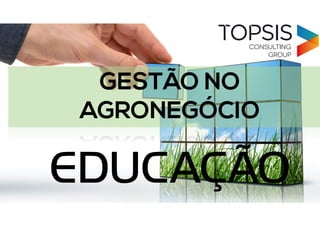 EDUCAÇÃOEDUCAÇÃO
GESTÃO NO
AGRONEGÓCIO
 