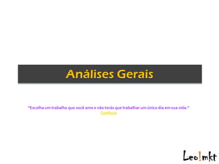 “Escolha um trabalho que você ame e não terás que trabalhar um único dia em sua vida.”
                                      Confúcio
 