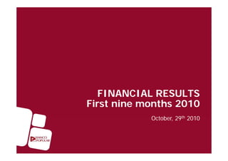 FINANCIAL RESULTS
First nine months 2010
Octobe 29th 2010October, 29th 2010
 