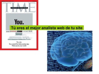 Tú eres el mejor analista web de tu site
 