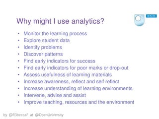 Learning analytics posibilita:
•  Educación basada en evidencias
•  Permite contrastar teorías o enfoques con evidencias
•...