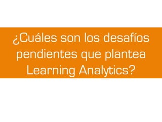 Analíticas de aprendizaje -  An overview of Educational Software and Analytics