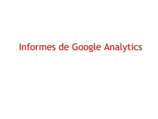 Informes de Google Analytics
 