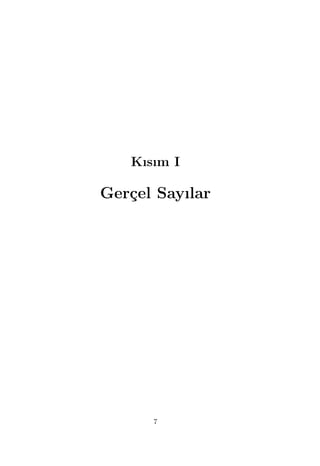 Kısım I
Ger¸cel Sayılar
7
 