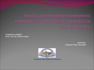 Conducător ştiinţific Prof. Univ. Dr. Florica Luban Absolvent:  Grigoraş Paula Alexandra Academia de Studii Economice 