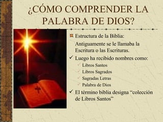 ¿CÓMO COMPRENDER LA PALABRA DE DIOS? ,[object Object],[object Object],[object Object],[object Object],[object Object],[object Object],[object Object],[object Object]