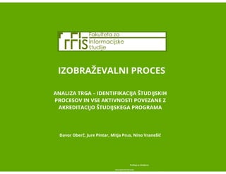 Analiza trga - identifikacija študijskih procesov in vse aktivnosti povezane z akreditacijo študijskega programa