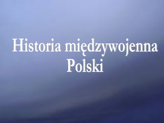 Historia międzywojenna  Polski 