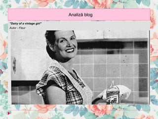 Analiză blog
”Dairy of a vintage girl”
Autor - Fleur
 