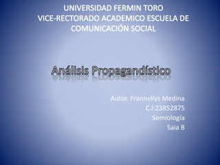 Autor. Frannellys Medina 
C.I:23852875 
Semiología 
Saia B 
 