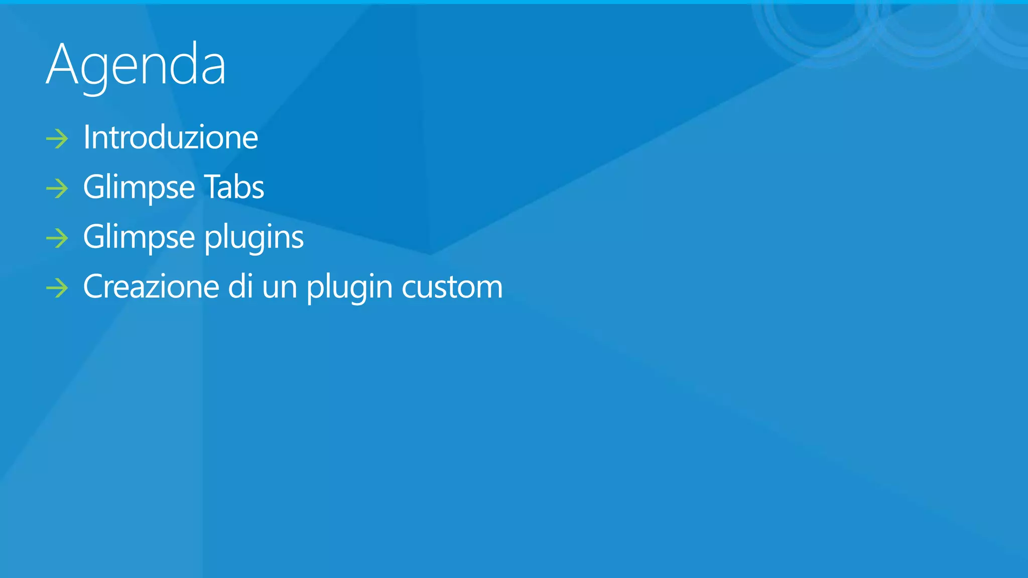 Agenda
Introduzione
Glimpse Tabs
Glimpse plugins
Creazione di un plugin custom