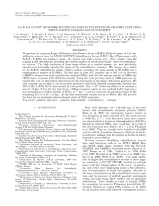 Draft version April 3, 2013
  Preprint typeset using L TEX style emulateapj v. 12/16/11
                         A




    AN ALMA SURVEY OF SUBMILLIMETER GALAXIES IN THE EXTENDED CHANDRA DEEP FIELD
                       SOUTH: SOURCE CATALOG AND MULTIPLICITY
J. A. Hodge1 , A. Karim2 , I. Smail2 , A. M. Swinbank2 , F. Walter1 , A. D. Biggs4 , R. J. Ivison5,6 , A. Weiss7 , D. M.
Alexander2 , F. Bertoldi8 , W. N. Brandt9 , S. C. Chapman10 , K. E. K. Coppin11 , P. Cox12 , A. L. R. Danielson2 , H.
   Dannerbauer13 , C. De Breuck4 , R. Decarli1 , A. C. Edge2 , T. R. Greve14 , K. K. Knudsen15 , K. M. Menten7 ,
             H.–W. Rix1 , E. Schinnerer1 , J. M. Simpson2 , J. L. Wardlow16 , and P. van der Werf17
                                                        Draft version April 3, 2013

                                                       ABSTRACT
         We present an Atacama Large Millimeter/submillimeter Array (ALMA) Cycle 0 survey of 126 sub-
         millimeter sources from the LABOCA ECDFS Submillimeter Survey (LESS). Our 870µm survey with
         ALMA (ALESS) has produced maps ∼3× deeper and with a beam area ∼200× smaller than the
         original LESS observations, doubling the current number of interferometrically–observed submillime-
         ter sources. The high resolution of these maps allows us to resolve sources that were previously
         blended and accurately identify the origin of the submillimeter emission. We discuss the creation
         of the ALESS submillimeter galaxy (SMG) catalog, including the main sample of 99 SMGs and a
         supplementary sample of 32 SMGs. We ﬁnd that at least 35% (possibly up to 50%) of the detected
         LABOCA sources have been resolved into multiple SMGs, and that the average number of SMGs per
         LESS source increases with LESS ﬂux density. Using the (now precisely known) SMG positions, we
         empirically test the theoretical expectation for the uncertainty in the single–dish source positions. We
         also compare our catalog to the previously predicted radio/mid–infrared counterparts, ﬁnding that
         45% of the ALESS SMGs were missed by this method. Our ∼1.6 resolution allows us to measure a
         size of ∼9 kpc×5 kpc for the rest–frame ∼300µm emission region in one resolved SMG, implying a
         star formation rate surface density of 80 M yr−1 kpc−2 , and we constrain the emission regions in the
         remaining SMGs to be <10 kpc. As the ﬁrst statistically reliable survey of SMGs, this will provide
         the basis for an unbiased multiwavelength study of SMG properties.
         Key words: galaxies: starburst – galaxies: high-redshift – submillimeter – catalogs

                      1. INTRODUCTION                                      Since their discovery over a decade ago, it has been
                                                                        known that submillimeter–luminous galaxies (SMGs;
 hodge@mpia.de                                                          Blain et al. 2002) are undergoing massive bursts of
    1 Max–Planck Institute for Astronomy, K¨nigstuhl 17, 69117
                                               o                        star formation at rates unheard of in the local universe
 Heidelberg, Germany                                                    (∼1000 M yr−1 ). One thousand times more numer-
    2 Institute for Computational Cosmology, Durham University,
                                                                        ous than local ultra–luminous infrared galaxies (ULIRGs;
 South Road, Durham, DH1 3LE, UK
    4 European      Southern Observatory,      Karl–Schwarzschild       Sanders & Mirabel 1996), they could host up to half of
 Strasse 2, D–85748 Garching, Germany                                   the star formation rate density at z ∼ 2 (e.g. Chapman
    5 UK Astronomy Technology Center, Science and Technology
                                                                        et al. 2005). They are thought to be linked to both QSO
 Facilities Council, Royal Observatory, Blackford Hill, Edinburgh       activity and the formation of massive ellipticals in the lo-
 EH9 3HJ, UK
    6 Institute for Astronomy, University of Edinburgh, Blackford       cal universe, making them key players in models of galaxy
 Hill, Edinburgh EH9 3HJ, UK                                            formation and evolution.
    7 Max–Planck Institut f¨ r Radioastronomie, Auf dem H¨ gel
                             u                               u             Previous surveys identifying submillimeter sources
 69, D–53121 Bonn, Germany                                              have used telescopes such as the JCMT, IRAM 30m,
    8 Argelander–Institute of Astronomy, Bonn University, Auf
 dem H¨gel 71, D–53121 Bonn, Germany
         u                                                              and APEX single dishes equipped with the SCUBA,
    9 Department of Astronomy & Astrophysics, 525 Davey Lab,            MAMBO, and LABOCA bolometer arrays (Smail et al.
 Pennsylvania State University, University Park, Pennsylvania,          1997; Barger et al. 1998; Hughes et al. 1998; Eales
 16802, USA                                                             et al. 1999; Bertoldi et al. 2000; Greve et al. 2004; Cop-
    10 Institute of Astronomy, University of Cambridge, Mading-
 ley Road, Cambridge CB3 0HA, UK                                        pin et al. 2006; Weiß et al. 2009). The main limita-
    11 Department of Physics, McGill University, 3600 Rue               tion of single–dish submillimeter surveys is their angu-
 University, Montreal, QC H3A 2T8, Canada                               lar resolution (∼15 –20 FWHM), leading to multiple
    12 IRAM, 300 rue de la piscine, F–38406 Saint–Martin
 d’H´res, France
      e                                                                 issues with the interpretation of the data. In particu-
    13 Universit¨t
                 a     Wien,     Institut     f¨r
                                               u     Astrophysik,       lar, one of the most challenging issues is the identiﬁca-
 T¨rkenschanzstrasse 17, 1180 Wien, Austria
   u                                                                    tion of counterparts at other wavelengths. Because of
    14 University College London, Department of Physics &
                                                                        the large uncertainties on the submillimeter source posi-
 Astronomy, Gower Street, London, WC1E 6BT, UK
    15 Department of Earth and Space Sciences, Chalmers Uni-            tion, and the presence of multiple possible counterparts
 versity of Technology, Onsala Space Observatory, SE–43992              within the large beam, these studies rely on statistical
 Onsala, Sweden
    16 Department of Physics & Astronomy, University of Cali-
                                                                        associations. Most studies attempt to identify SMGs
                                                                        by comparing the corrected Poissonian probabilities (P –
 fornia, Irvine, CA 92697, USA
    17 Leiden Observatory, Leiden University, PO Box 9513, 2300         statistic; Browne & Cohen 1978; Downes et al. 1986)
 RA Leiden, Netherlands                                                 for all possible radio/mid–infrared counterparts within a
 
