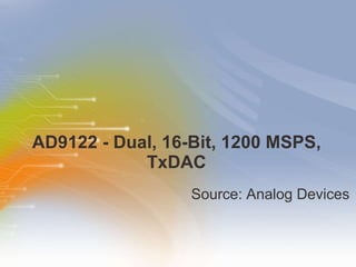 AD9122 - Dual, 16-Bit, 1200 MSPS, TxDAC ,[object Object]