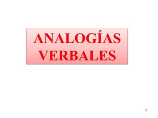 ANALOGÍAS
VERBALES
1
 