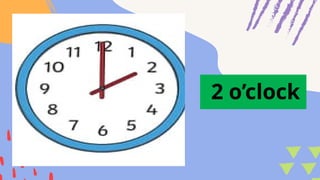 2 o’clock
 